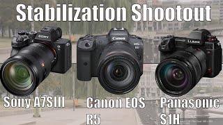 Stabilization Shootout: Sony A7S III vs Canon EOS R5 vs Panasonic S1H