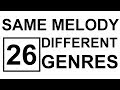 Same melody in 26 different genres