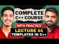 lec 44 | Templates in C++ | C++ Complete Course | LearnYard