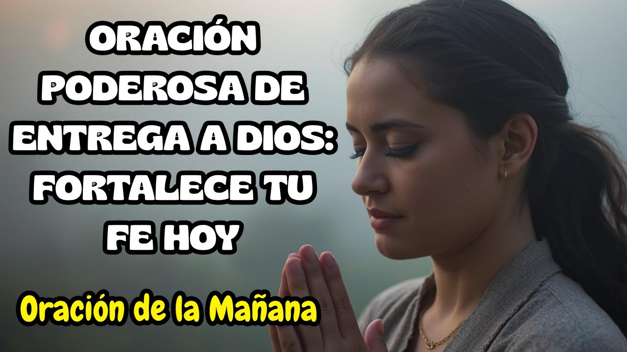 Oración Poderosa de Entrega, Fe y Confianza en Dios | Oración de la ...