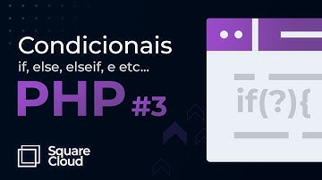 Condicionais (if, else, switch, operadores) - Aprenda PHP de vez! | SQUARE CLOUD