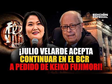 JUL 06 - Julio Velarde acepta continuar en el BCR a pedido de Keiko Fujimori