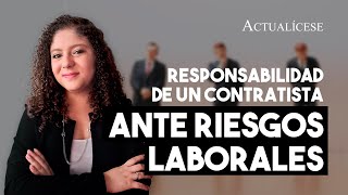 Contratista O Contratante Quién Es Responsable De Los Riesgos Laborales?