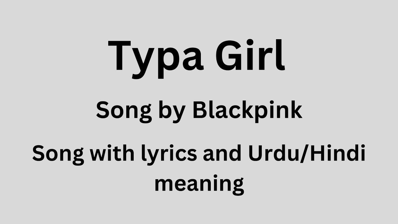 BlackpinkTypa Girl, song with lyrics and Urdu/Hindi meaning YouTube