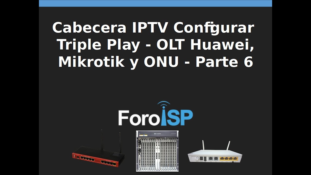 Cabecera IPTV Configurar Triple Play – OLT Huawei, Mikrotik y ONU – Parte 6