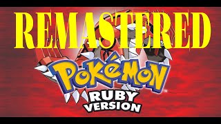 Pokemon Ruby REMASTERED!!!!!