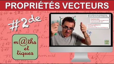 Utiliser des propriétés sur les vecteurs - Seconde
