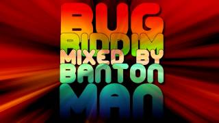Bug Riddim mixed by Banton Man