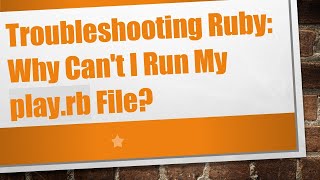 Troubleshooting Ruby: Why Can't I Run My play.rb File?