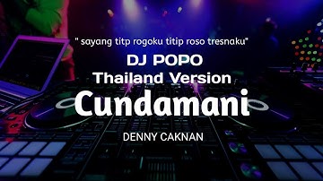 Dj Cundamani THAILAND STYLE " sayang titip rogoku titip roso tresnaku " ❗Denny Caknan - DJ POPO