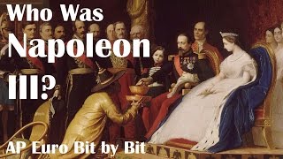 Who Was Napoleon III? AP Euro Bit by Bit #32