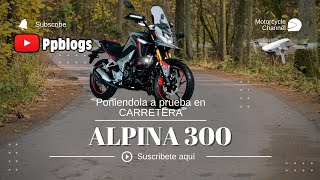 Probando la Alpina 300 en Carretera, en periodo de asentamiento