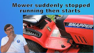 Mower suddenly stopped running then starts