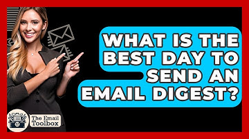 What Is The Best Day To Send An Email Digest? - TheEmailToolbox.com