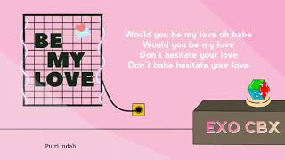 BE MY LOVE- EXO CBX [Lyrics|Lirik]
