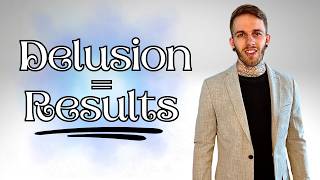Why Being 'Delusional' Is The SECRET To Getting Everything