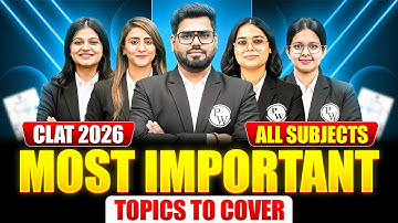 CLAT 2026: Most Important Topics (ALL Subjects) You MUST Focus On 🔥 | Last Minute Prep Guide