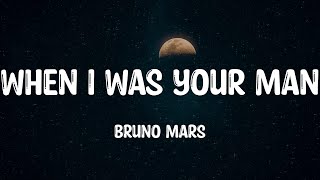 When I Was Your Man - Bruno Mars (Lyrics)