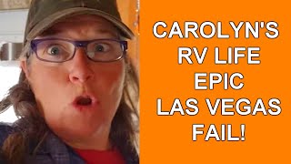 Carolyn&#39;s RV Life Epic Las Vegas Fail