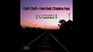 Cash Cash - Hero feat. Christina Perri ( 1 HOUR )