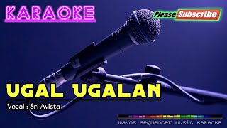 Video thumbnail of "UGAL UGALAN -Sri Avista- KARAOKE"