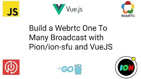 Webrtc One To Many Broadcast - SFU (VueJS)