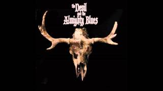 The Devil and the Almighty Blues - The Devil And The Almighty Blues (2015 - Full LP)