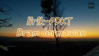 Lirik lagu PDKT-Bram dermawan 2018 by M febryansyah #bramdermawanPDKT