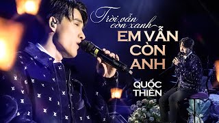 QUỐC THIÊN - TRỜI VẪN CÒN XANH EM VẪN CÒN ANH #Lululola