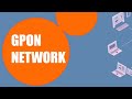 What is GPON Network | GPON Basics | Concepts of PON | GPON Technology Fundamentals