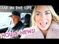 MAJOR HOUSE NEWS!  DAY IN THE LIFE VLOG