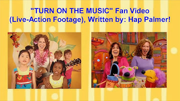 "TURN ON THE MUSIC" Fan Video (Live-Action Footage), Written by: Hap Palmer!