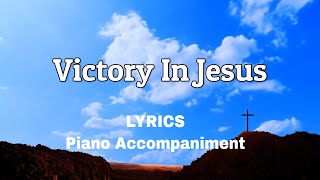 Video thumbnail of "Victory In Jesus|  Piano | Lyrics | Accompaniment | Hymns | Hymnals |"