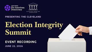 2026 Cleveland Election Integrity Summit | TFAD x Cleveland Metropolitan Bar Association