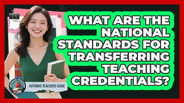 What Are The National Standards For Transferring Teaching Credentials? - Aspiring Teacher Guide