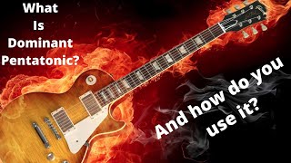 How do you use a Dominant Pentatonic scale??