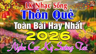 LK Nhạc Sống Thôn Quê Mới Nhất 2026 CẢ XÓM PHÊ-LK Nhạc Sống Dân Ca Quê Hương Ngọt Ngào TOÀN BÀI HAY