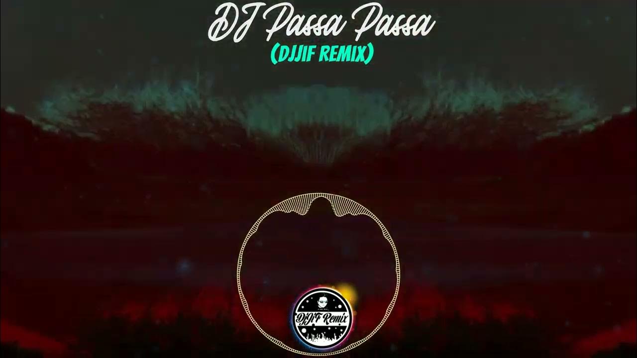 Dj Passa Passa Djjif Remix Youtube