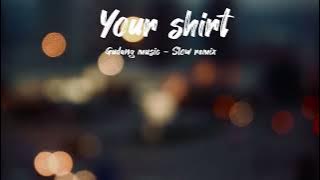 Dj Slow Remix   Lirik !!!! Your shirt Terbaru (Rawi Beat)