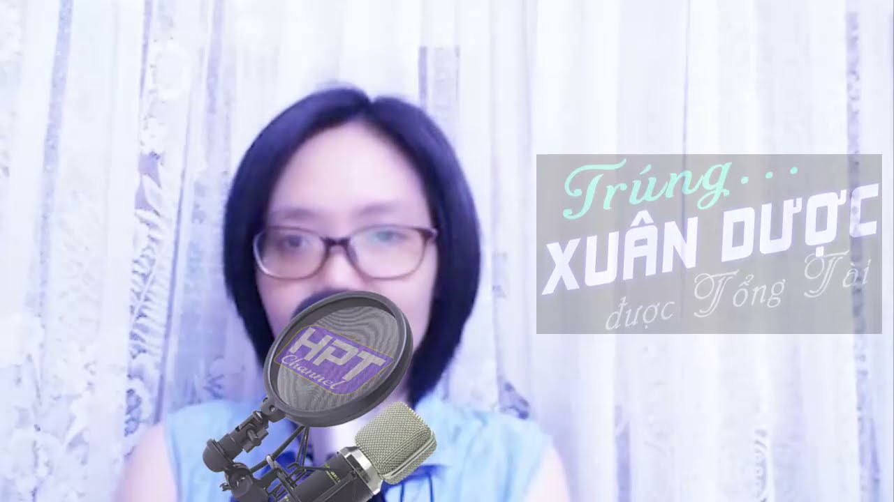 [HPT-FULL] Gặp Nạn Lại Vớ Được Tổng Tài – Mc Hà Thu đọc truyện ngôn tình hay tuyệt vời