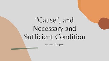CAUSAL REASONING- Necessary and Sufficient Condition (Philo 11) *tagalog