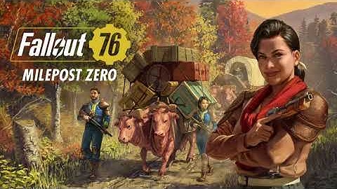 Fallout 76 -  Milepost Zero Update - Developer Preview