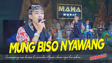 ARYA GALIH - MUNG BISO NYAWANG ( OFFICIAL MUSIC LIVE ) MAHA MUSIC