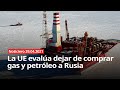 NOTICIERO 29/04/2021 - La UE evalúa dejar de comprar gas y petróleo a Rusia