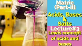Acids, Bases and Salts | Lewis Concept Of Acids And Bases | Matric (Part-II) Chemistry | Lecture#3