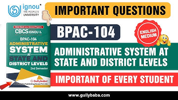 IGNOU BPAC 104 Important Questions || Administrative System At State And District Levels ||
