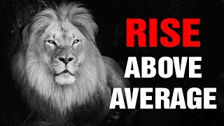 Rise Above Average ~ Powerful Motivation Video I Les Brown Joel Osteen
