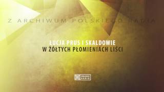 Łucja Prus i Skaldowie - W Żółtych Płomieniach Liści chords