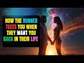 How A Twin Flame Runner TESTS You When They Want You Back In Their Life