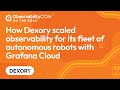 Scaling Observability for Dexory's Global Fleet of Autonomous Robots with Grafana Cloud: